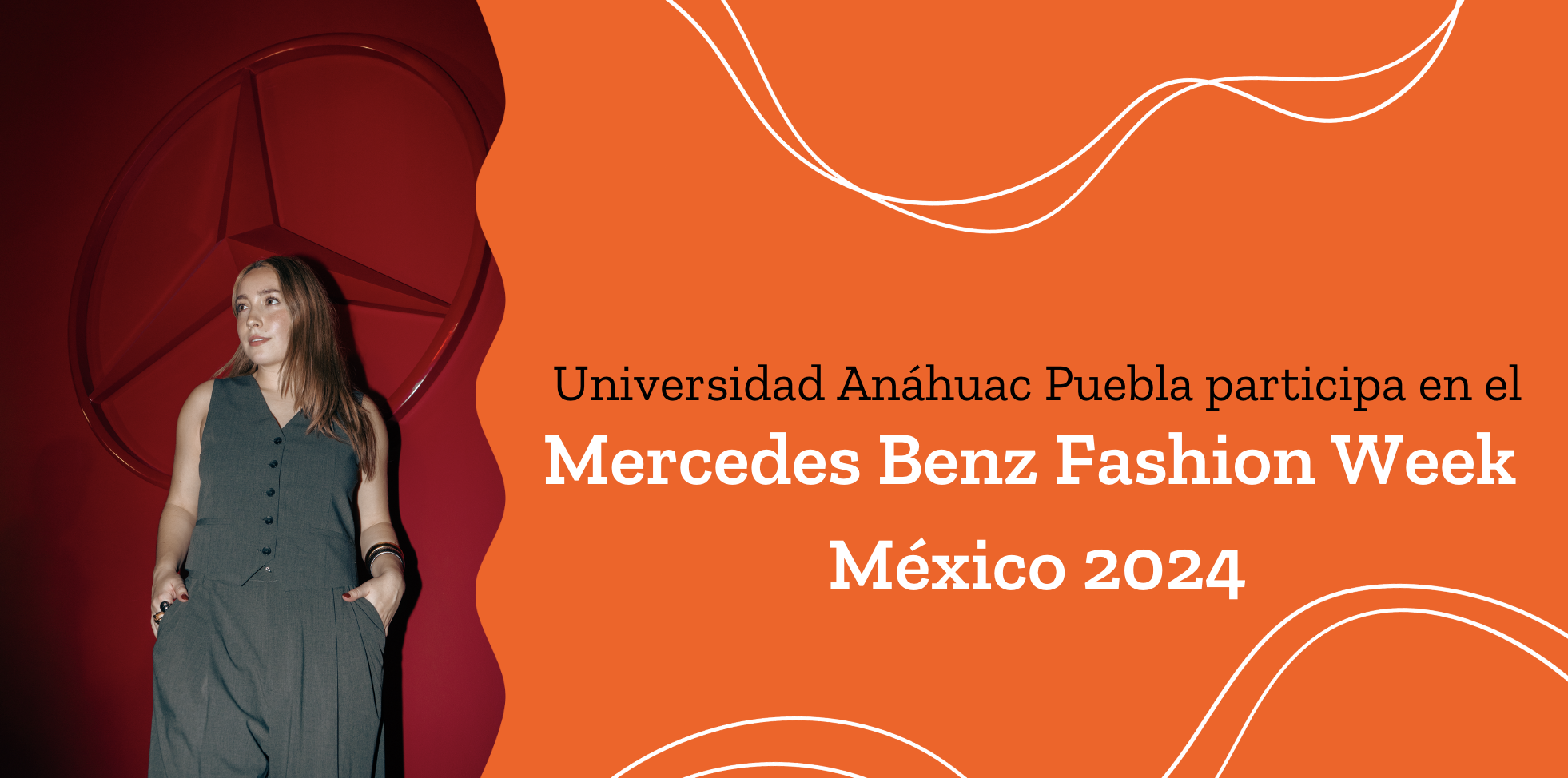 La Universidad Anáhuac Puebla participa en el Mercedes Benz Fashion Week México 2024