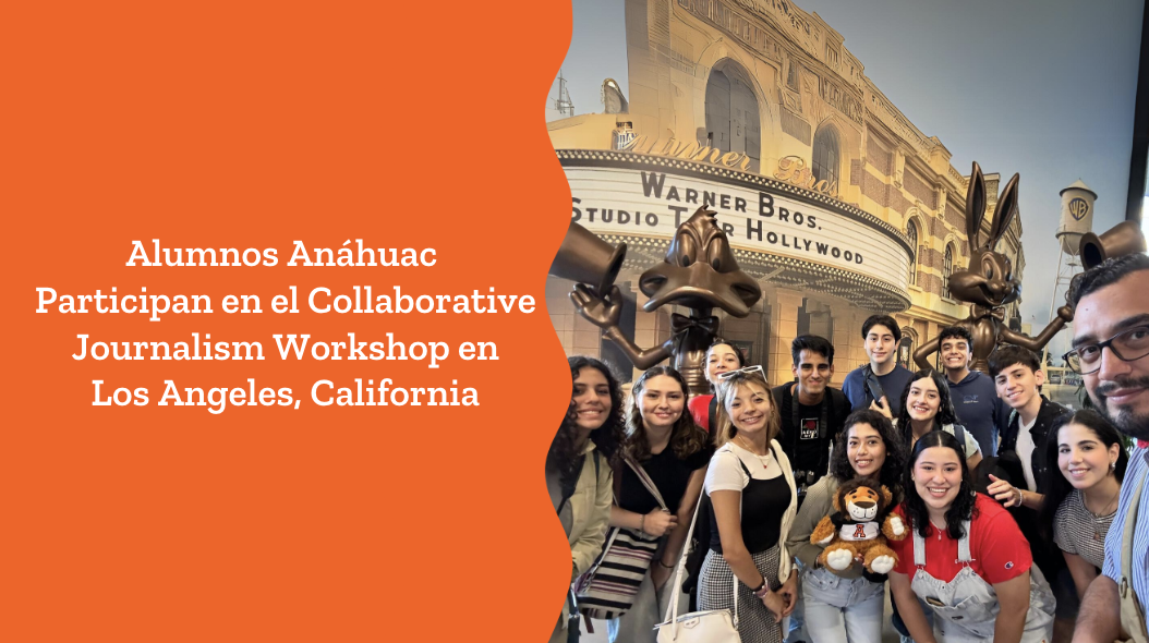 Alumnos Anáhuac Participan en el Collaborative Journalism Workshop