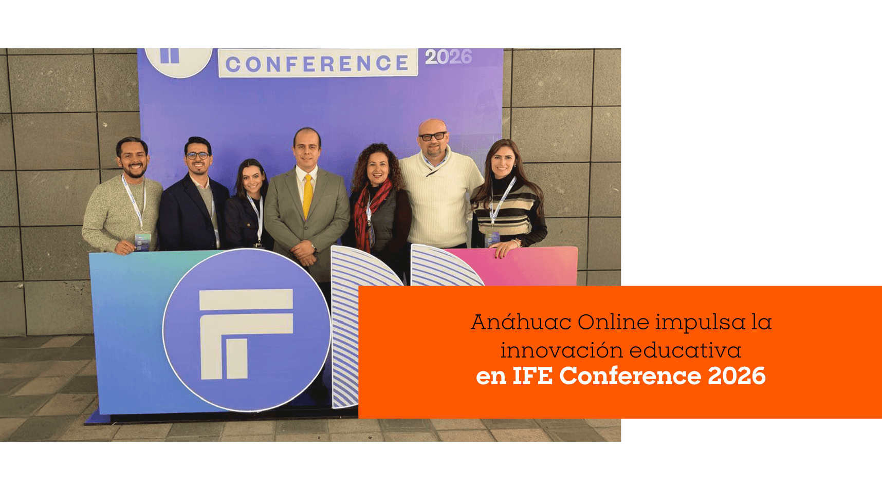 Anáhuac Online impulsa la innovación educativa en IFE Conference 2026