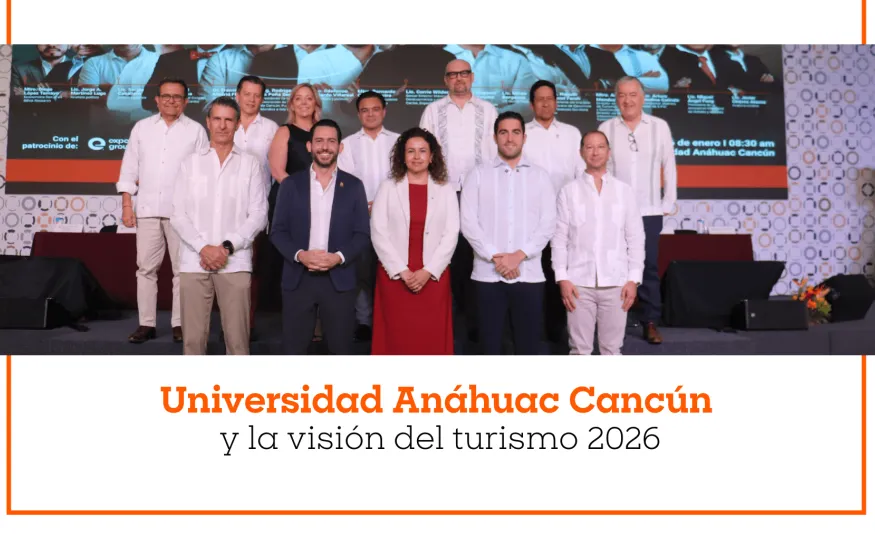 Universidad Anáhuac Cancún y la visión del turismo 2026