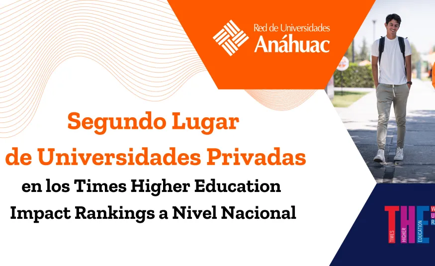 Universidad Anáhuac: Segundo Lugar de UniversidadesPrivadas en México  en los Times Higher Education Impact Rankings