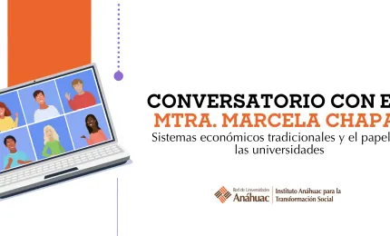 Conversatorio con la Mtra. Marcela Chapa: Sistemas económicos tradicionales y el papel de las universidades