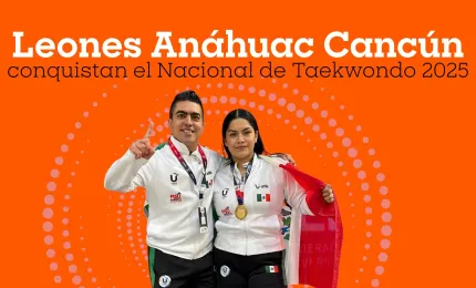 Leones Anáhuac Cancún conquistan el Nacional de Taekwondo 2025