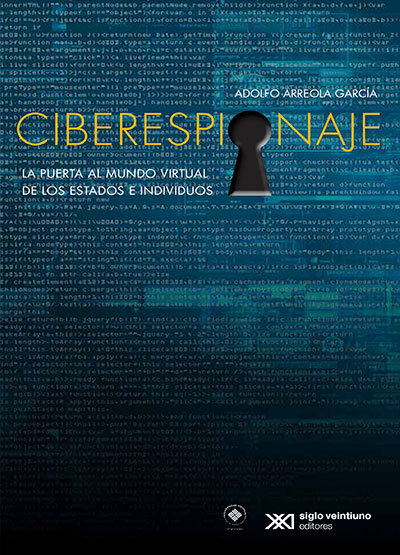 Ciberespionaje. La puerta al mundo virtual de los Estados e individuos