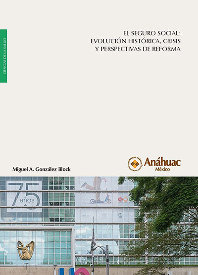 El Seguro Social: evolución histórica, crisis y perspectivas de reforma