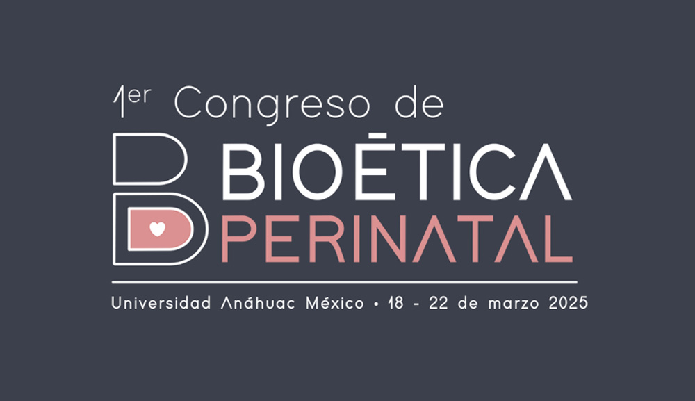 Bioética perinatal: un diálogo necesario desde la Universidad Anáhuac México