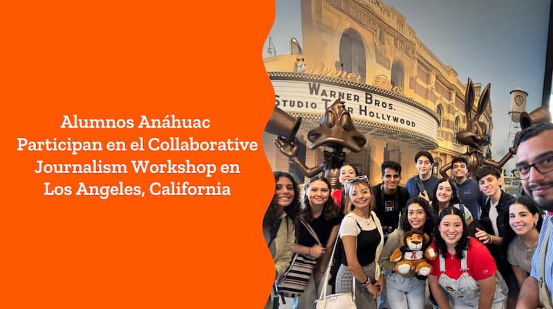 Alumnos Anáhuac Participan en el Collaborative Journalism Workshop