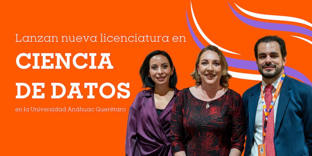 Anáhuac Querétaro Lanza Licenciatura en Ciencia de Datos para impulsar el Futuro Tecnológico