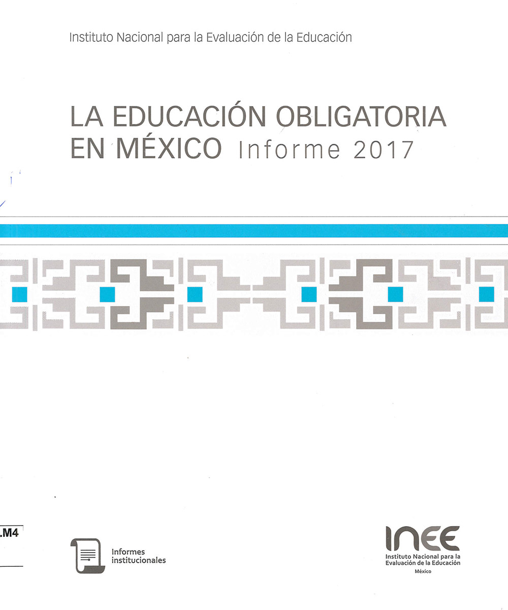 4 / 6 - LC134.M4 E38 La educación obligatoria en México - INEE, México 2017 4 / 6 - LC134.M4 E38 La educación obligatoria en México - INEE, México 2017