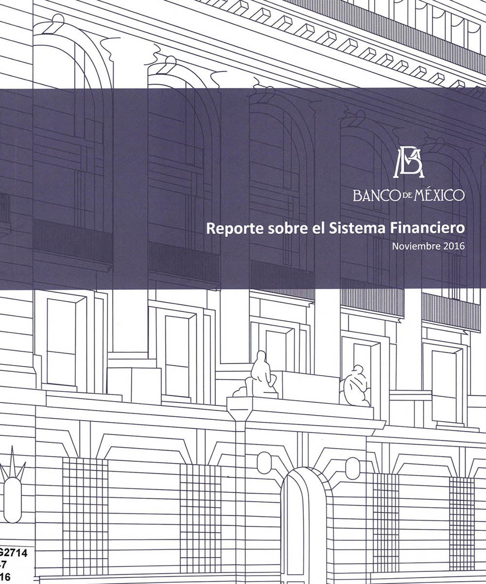 7 / 8 - HG2714 R47 2016 Reporte sobre el Sistema Financiero - Banco de México, México 2016 7 / 8 - HG2714 R47 2016 Reporte sobre el Sistema Financiero - Banco de México, México 2016