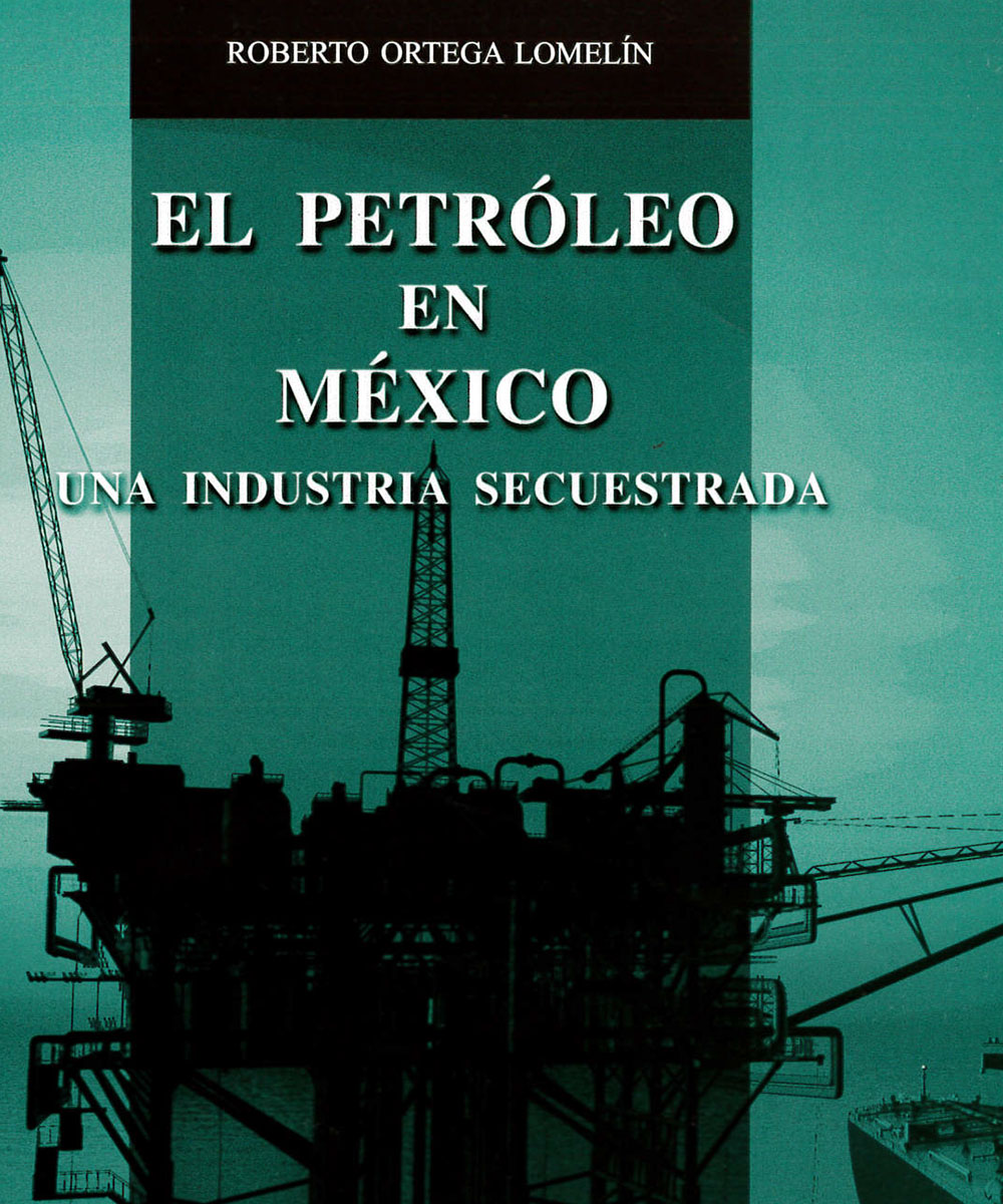 2 / 5 - HD9574.M6 O-78 El petróleo en México, Roberto Ortega Lomelín - Porrúa, México 2012 2 / 5 - HD9574.M6 O-78 El petróleo en México, Roberto Ortega Lomelín - Porrúa, México 2012